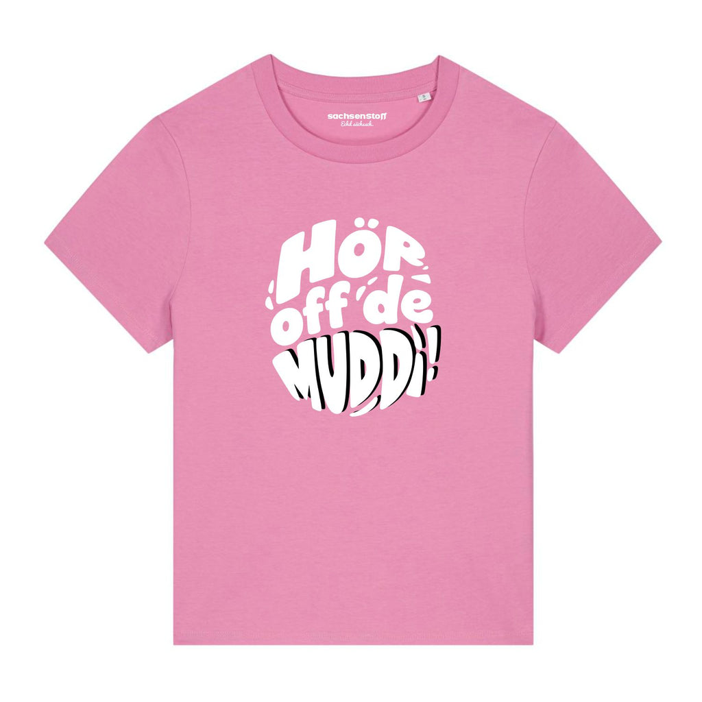 Hör off de Muddi Damen Shirt Sachsen von sachsenstoff Sächsische Shirts Sächsische Schweiz Dresden Leipzig