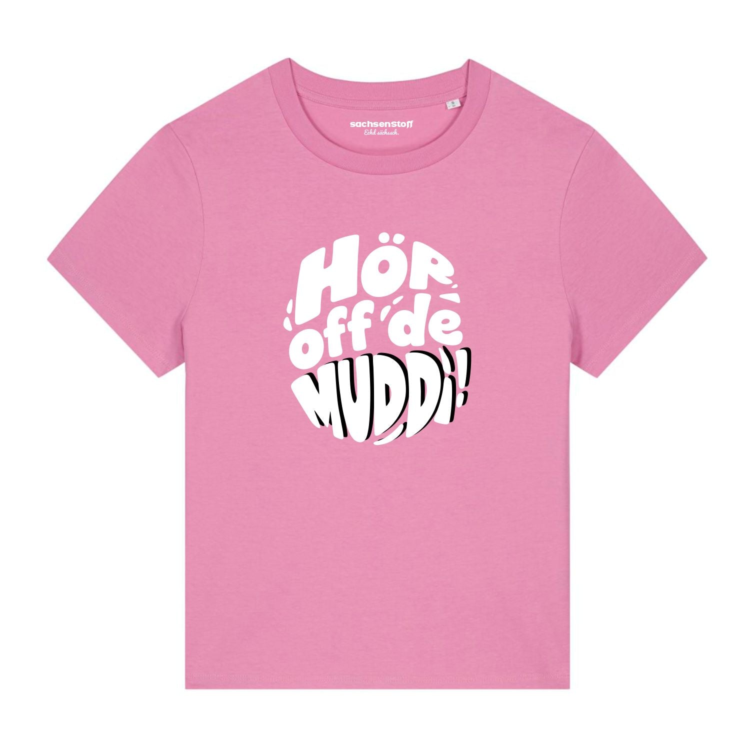 Hör off de Muddi Damen Shirt Sachsen von sachsenstoff Sächsische Shirts Sächsische Schweiz Dresden Leipzig
