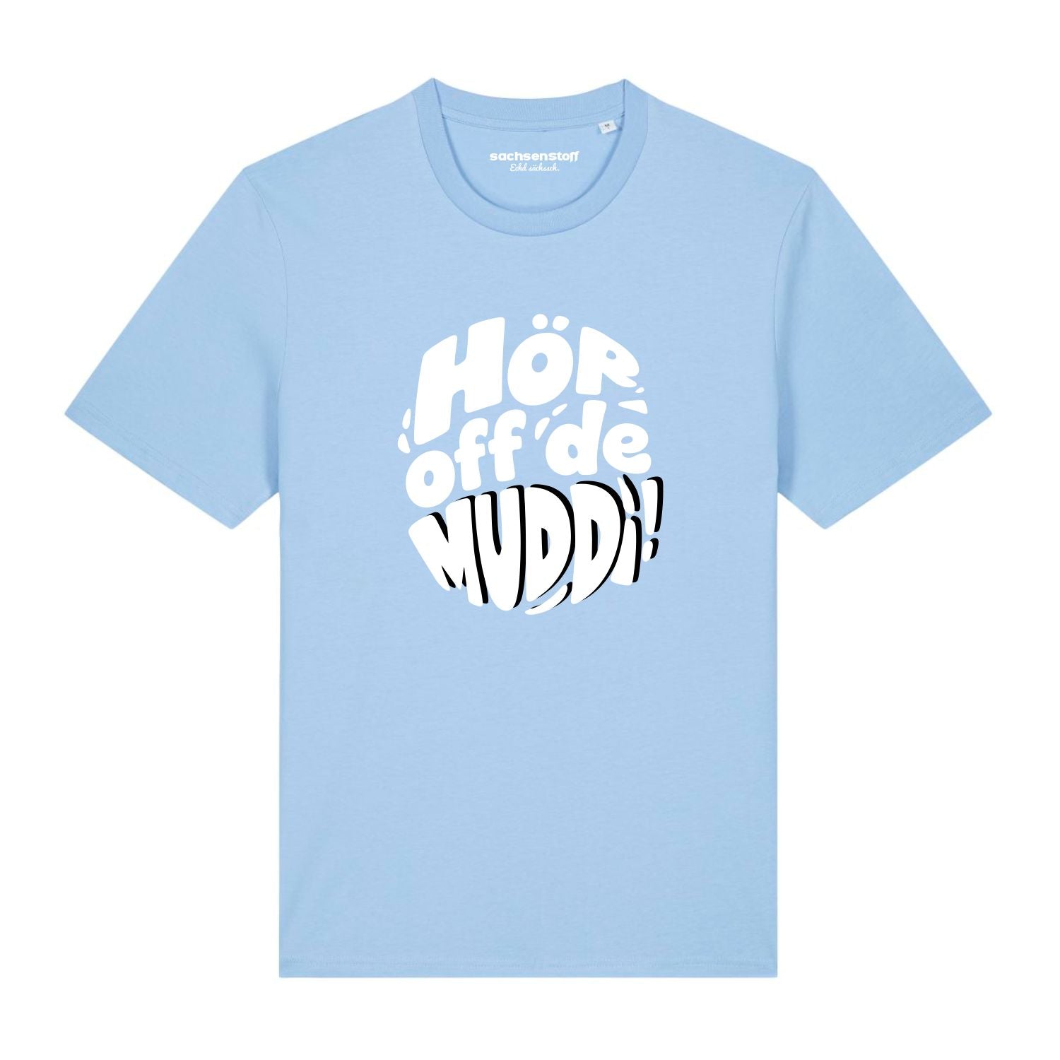 Hör off de Muddi T-Shirt Sachsen von sachsenstoff Sächsische Shirts Sächsische Schweiz Dresden Leipzig