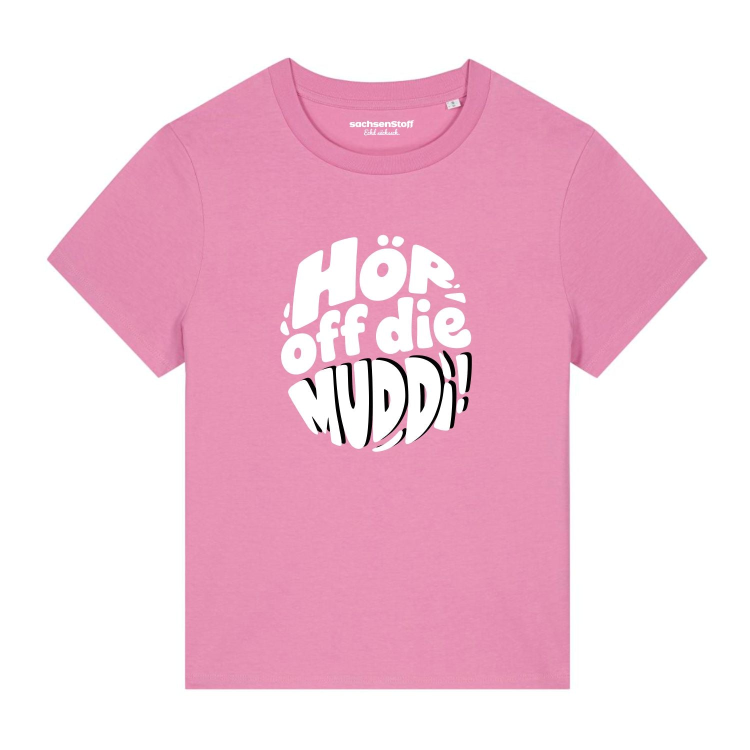 Hör off die Muddi Damen T-Shirt von sachsenStoff Sächsische Damenshirts im Sachsen Dialekt Dresden Leipzig Damenmode Shop
