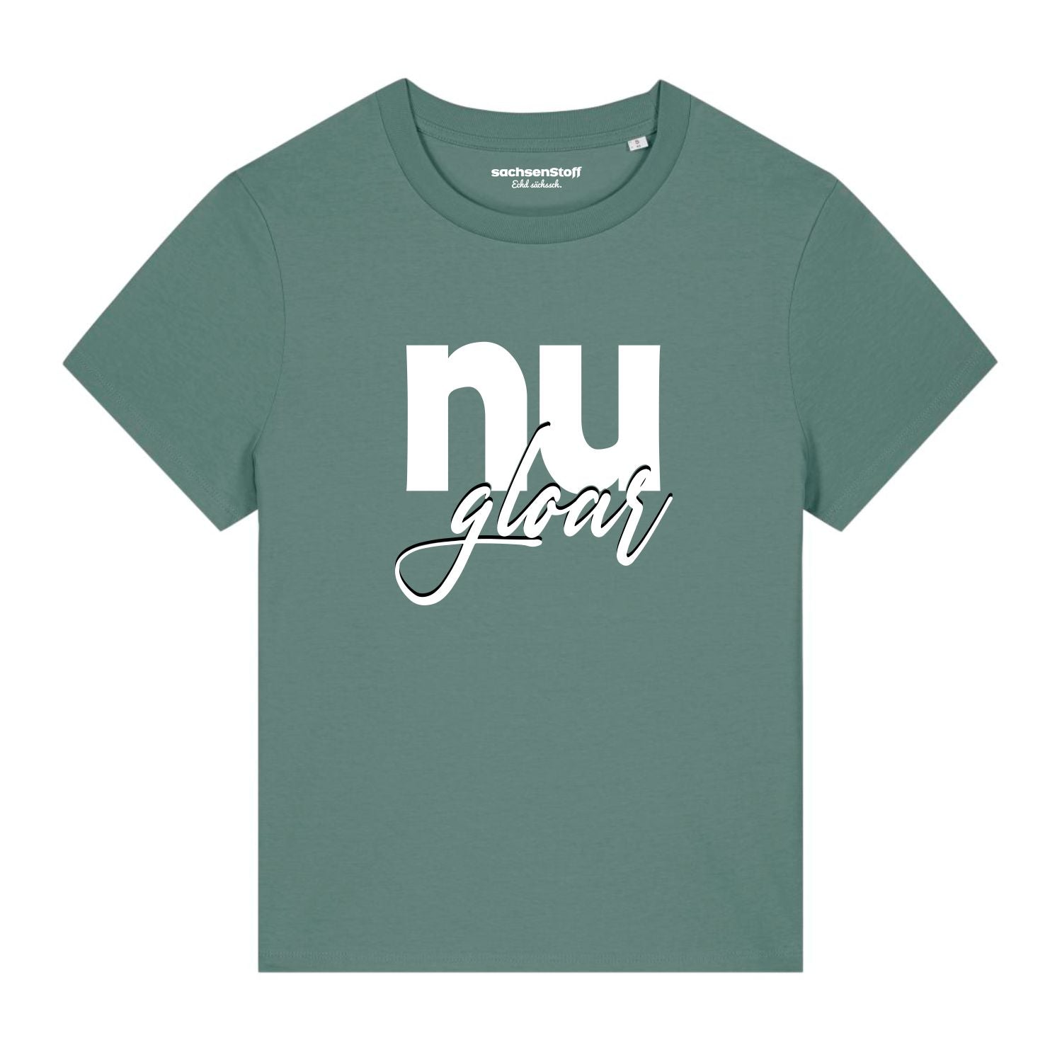 Nu gloar Damen T-Shirt von sachsenStoff Sächsische Damenshirts im Sachsen Dialekt Dresden Leipzig Damenmode Shop